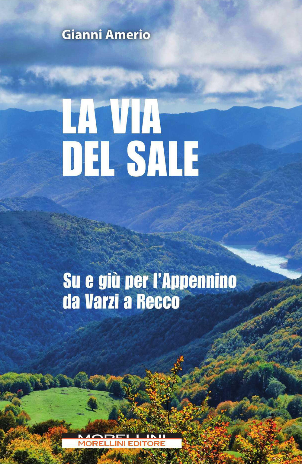 La via del sale. Su e giù per l'Appennino da Varzi a Recco