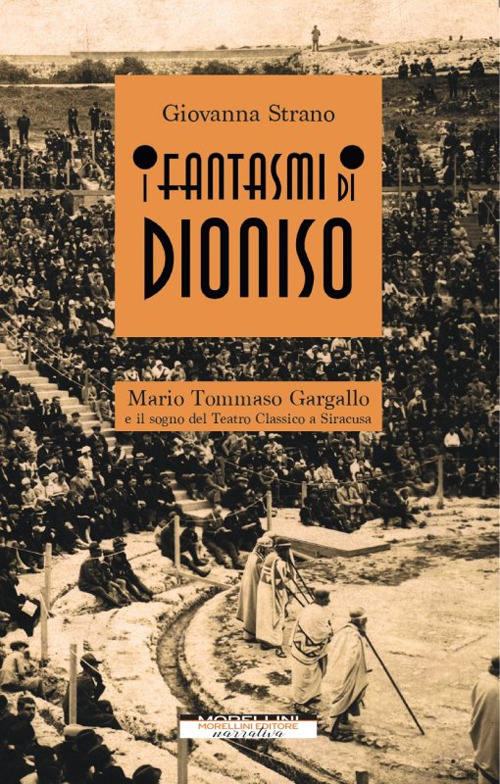 I fantasmi di Dioniso. Mario Tommaso Gargallo e il sogno del teatro classico a Siracusa