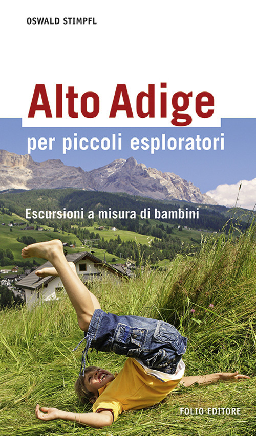 Alto Adige per piccoli esploratori. Escursioni a misura di bambini