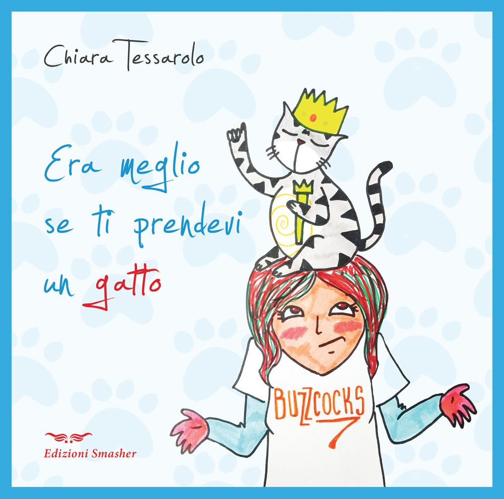 Era meglio se ti prendevi un gatto. Ediz. illustrata