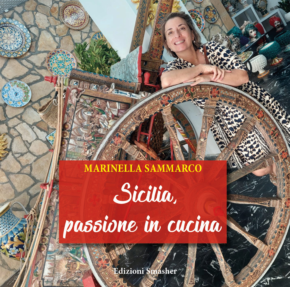 Sicilia, passione in cucina. Ediz. illustrata