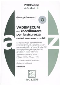 Vademecum del coordinatore per la sicurezza. Cantieri temporanei o mobili. Con CD-ROM