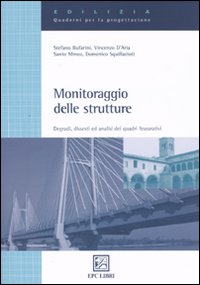Monitoraggio delle strutture. Degradi, dissesti ed analisi dei quadri fessurativi. Ediz. illustrata