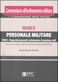 Commentario all'ordinamento militare. Vol. 5/1: Personale militare. Disposizioni generali, reclutamento, formazione, ruoli