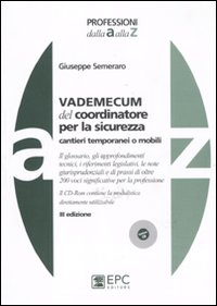 Vademecum del coordinatore per la sicurezza. Cantieri temporanei o mobili. Con CD-ROM