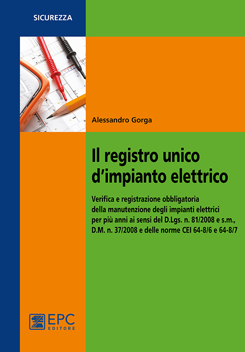 Il registro unico d'impianto elettrico. Verifica e registrazione obbligatoria della manutenzione degli impianti elettrici per più anni ai sensi del D.Lgs. n. 81/2008
