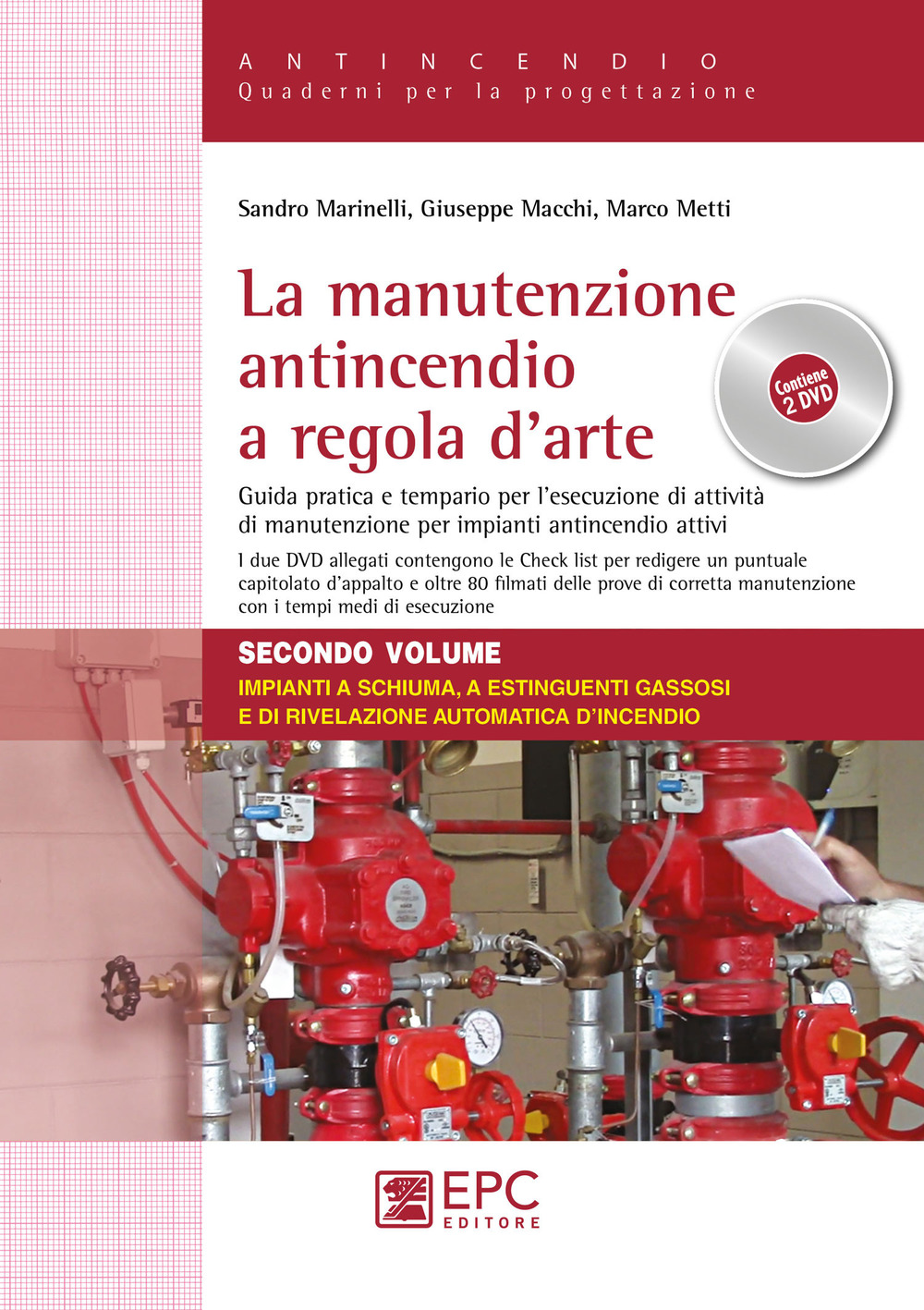 La manutenzione antincendio a regola d'arte. Guida pratica e tempario per l'esecuzione di attività di manutenzione per impianti antincendio attivi. Con 2 DVD video. Vol. 2: Impianti a schiuma, a estinguenti gassosi e di rivelazione automatica d'incendio