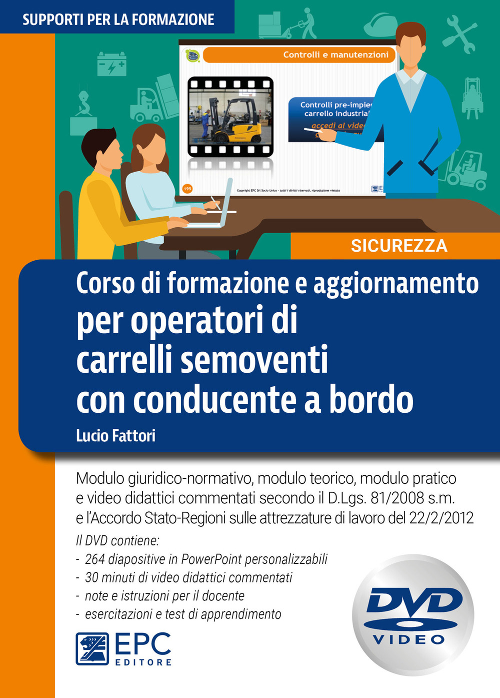 Corso di formazione e aggiornamento per operatori di carrelli semoventi con conducente a bordo. Modulo giuridico-normativo, modulo teorico, modulo pratico e video didattici commentati secondo il D.Lgs. 81/2008 s.m. e l'Accordo della Conferenza Stato-Regio