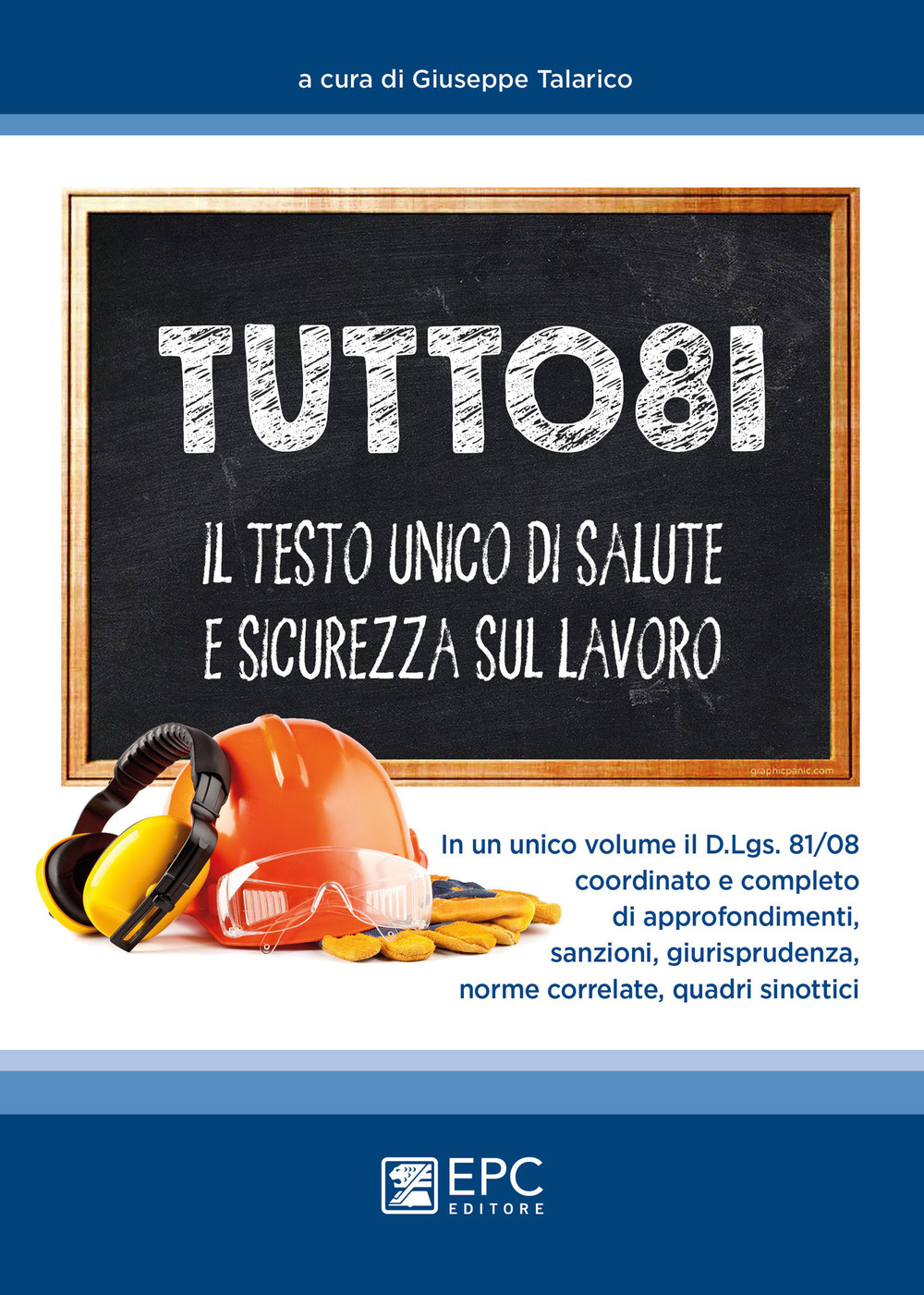 Tutto 81. Il testo unico di salute e sicurezza sul lavoro