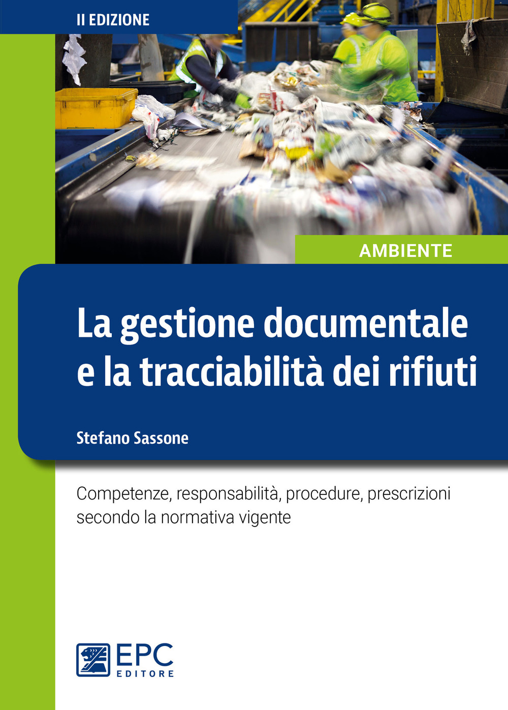 La gestione documentale e la tracciabilità dei rifiuti. Competenze, responsabilità, procedure, prescrizioni secondo la normativa vigente