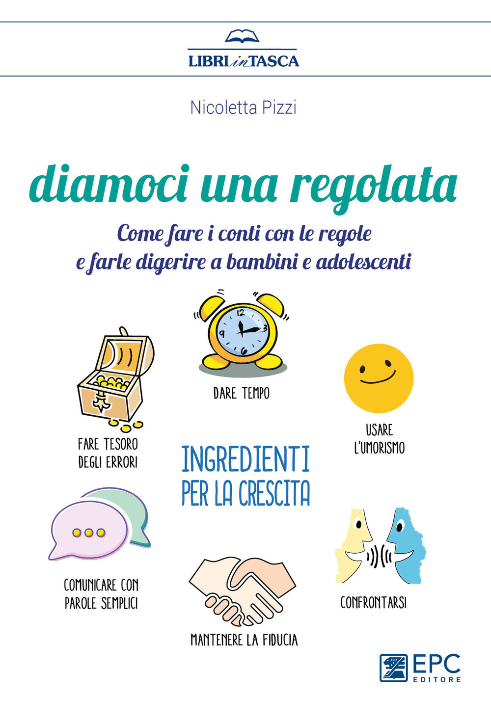 Diamoci una regolata. Come fare i conti con le regole e farle digerire a bambini e adolescenti