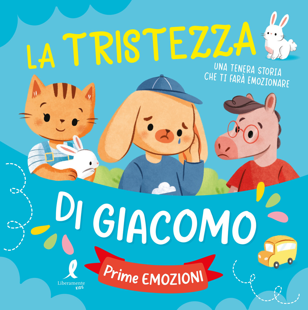 La tristezza di Giacomo. Prime esperienze. Ediz. illustrata