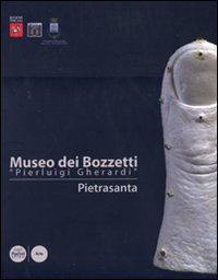Museo dei bozzetti «Pierluigi Gherardi». Pietrasanta. Ediz. illustrata