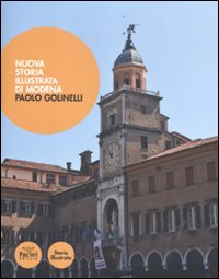 Nuova storia illustrata di Modena. Ediz. illustrata