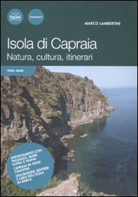 Isola di Capraia. Natura, cultura, itinerari