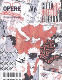 Opere. Rivista toscana di architettura. Vol. 28: Città, architettura, religioni