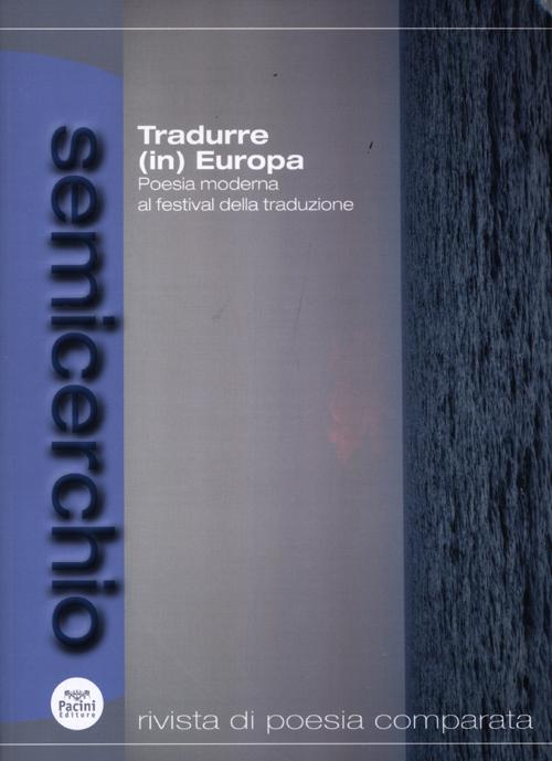 Semicerchio (2011). Vol. 2: Tradurre(in) Europa. Poesia moderna al festival della traduzione