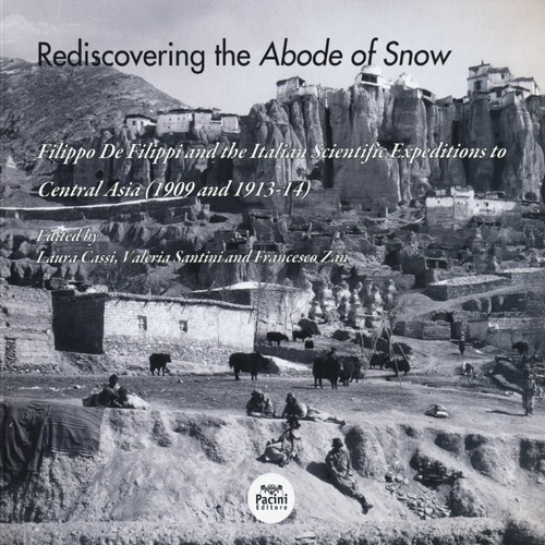 Rediscovering the abode of snow. Filippo De Filippi and the italian scientific expeditions to Central Asia (1909 and 1913-14). Ediz. illustrata. Con CD
