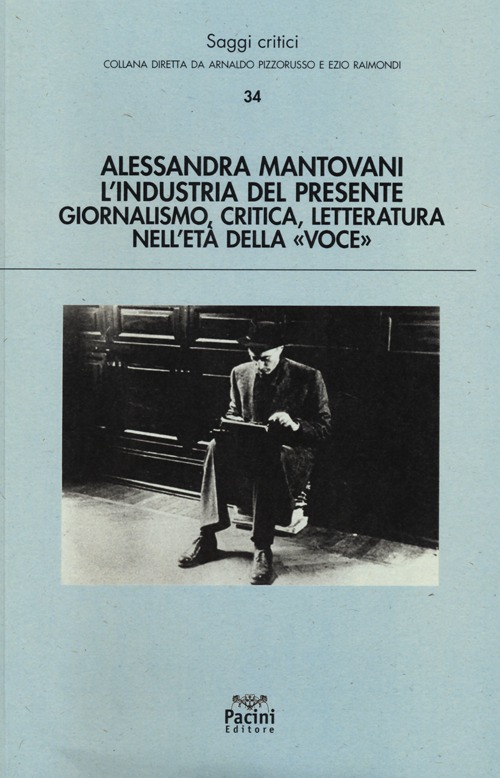 L'industria del presente. Giornalismo, critica, letteratura nell'età della «Voce»