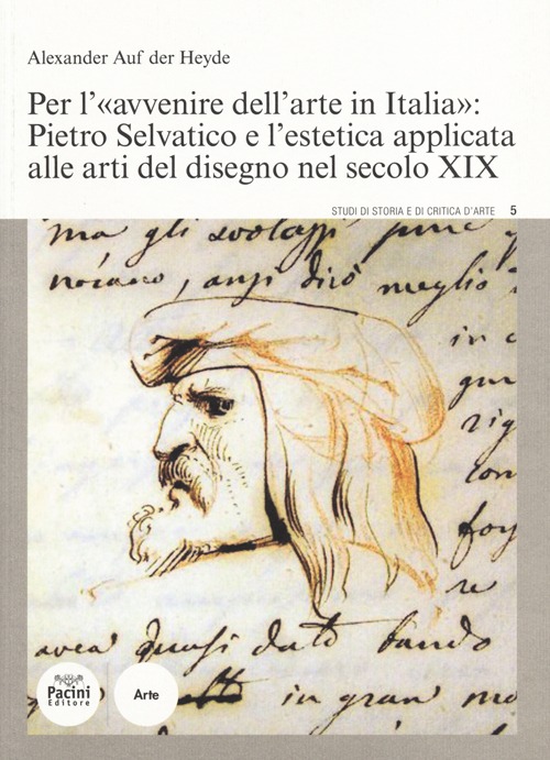 Per l'«avvenire dell'arte in Italia»: Pietro Selvatico e l'estetica applicata alle arti del disegno nel secolo XIX