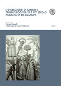 L'invenzione di Ranieri il taumaturgo tra XII e XIV secolo: agiografia ed immagini