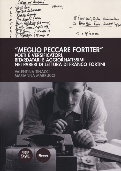 «Meglio peccare fortiter». Poeti e versificatori, ritardatari e aggiornatissimi nei pareri di lettura di Franco Fortini