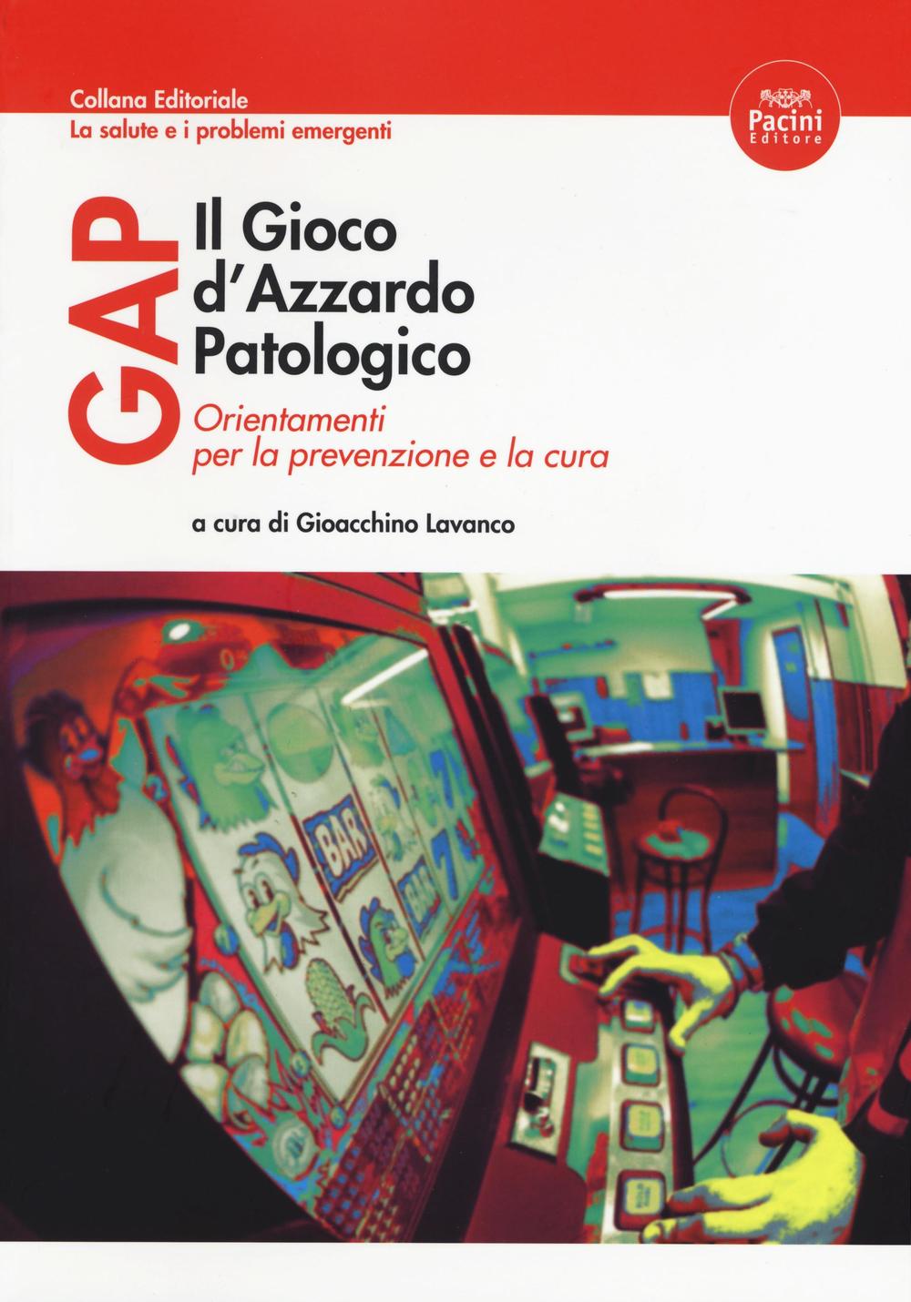 Gap il gioco d'azzardo patologico. Orientamenti per la prevenzione e la cura