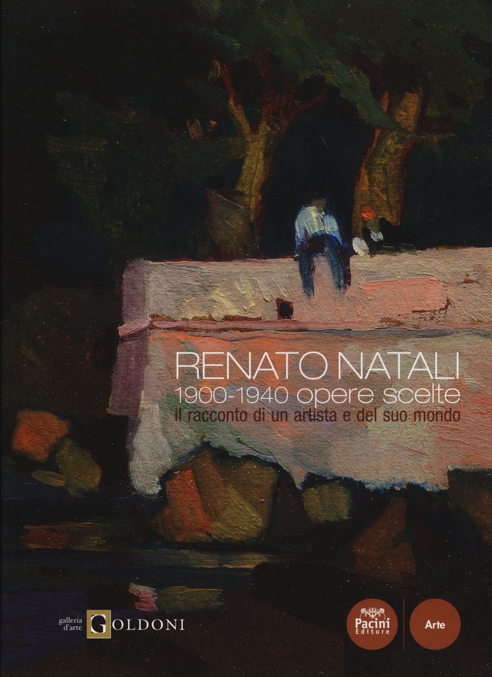 Renato Natali. 1900-1940 opere scelte. Il racconto di un artista e del suo mondo. Ediz. illustrata