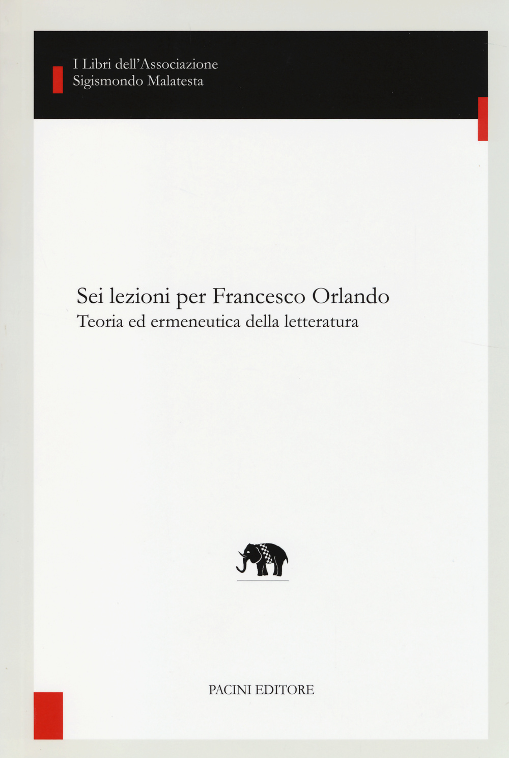 Sei lezioni per Francesco Orlando. Teoria ed ermeneutica della letteratura