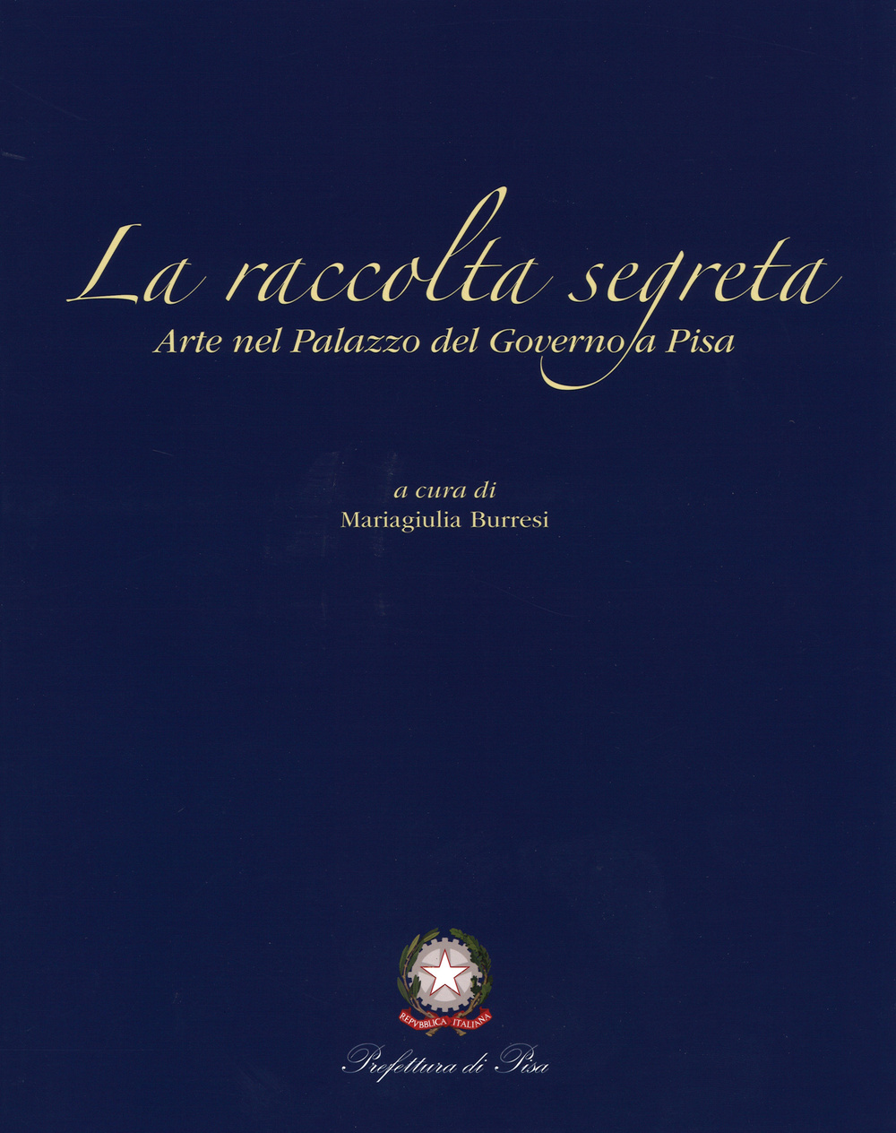 La raccolta segreta. Arte nel Palazzo del Governo di Pisa