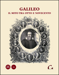 Galileo. Il mito tra Otto e Novecento. Ediz. illustrata