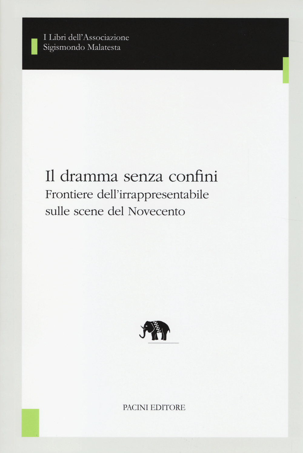 Il dramma senza confini. Frontiere dell'irrapresentabile sulle scene del Novecento