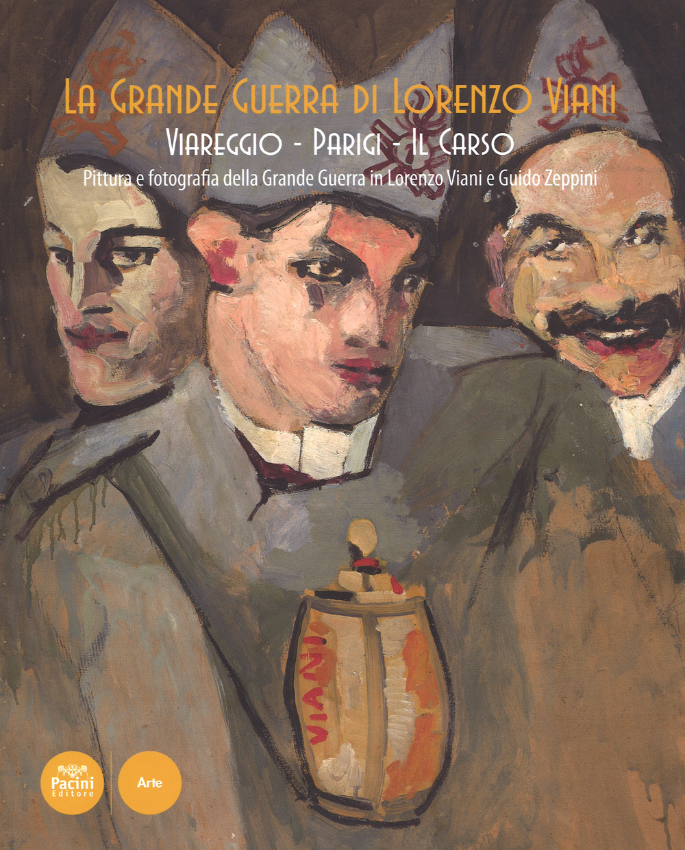 La grande guerra di Lorenzo Viani. Viareggio, Parigi, il Carso. Pittura e fotografia della grande guerra in Lorenzo Viani e Guido Zeppini. Catalogo della mostra. Ediz. illustrata