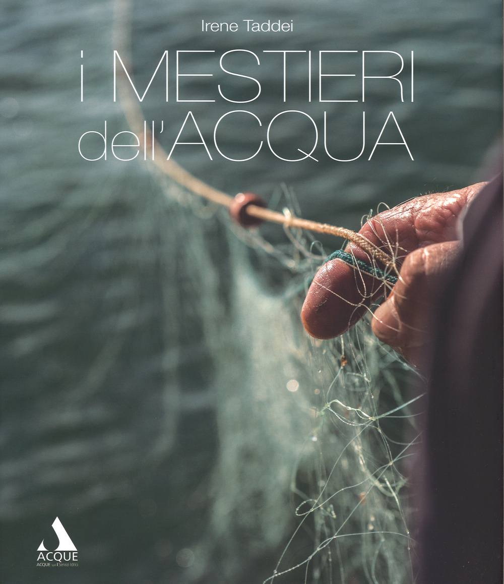 I mestieri dell'acqua. Ediz. illustrata