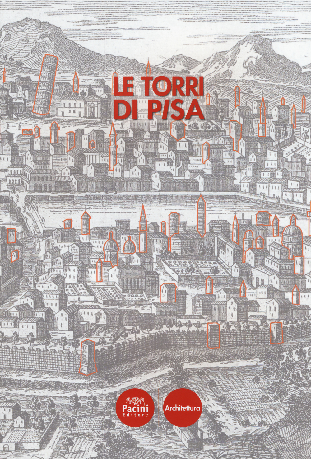 Le torri di Pisa. Ediz. illustrata