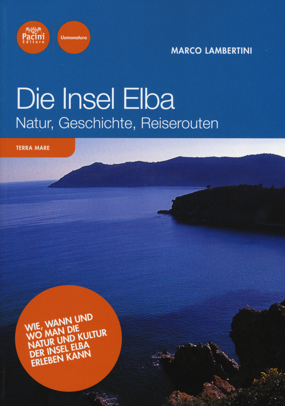 Die Insel Elba. Natur, geschichte, reiserouten