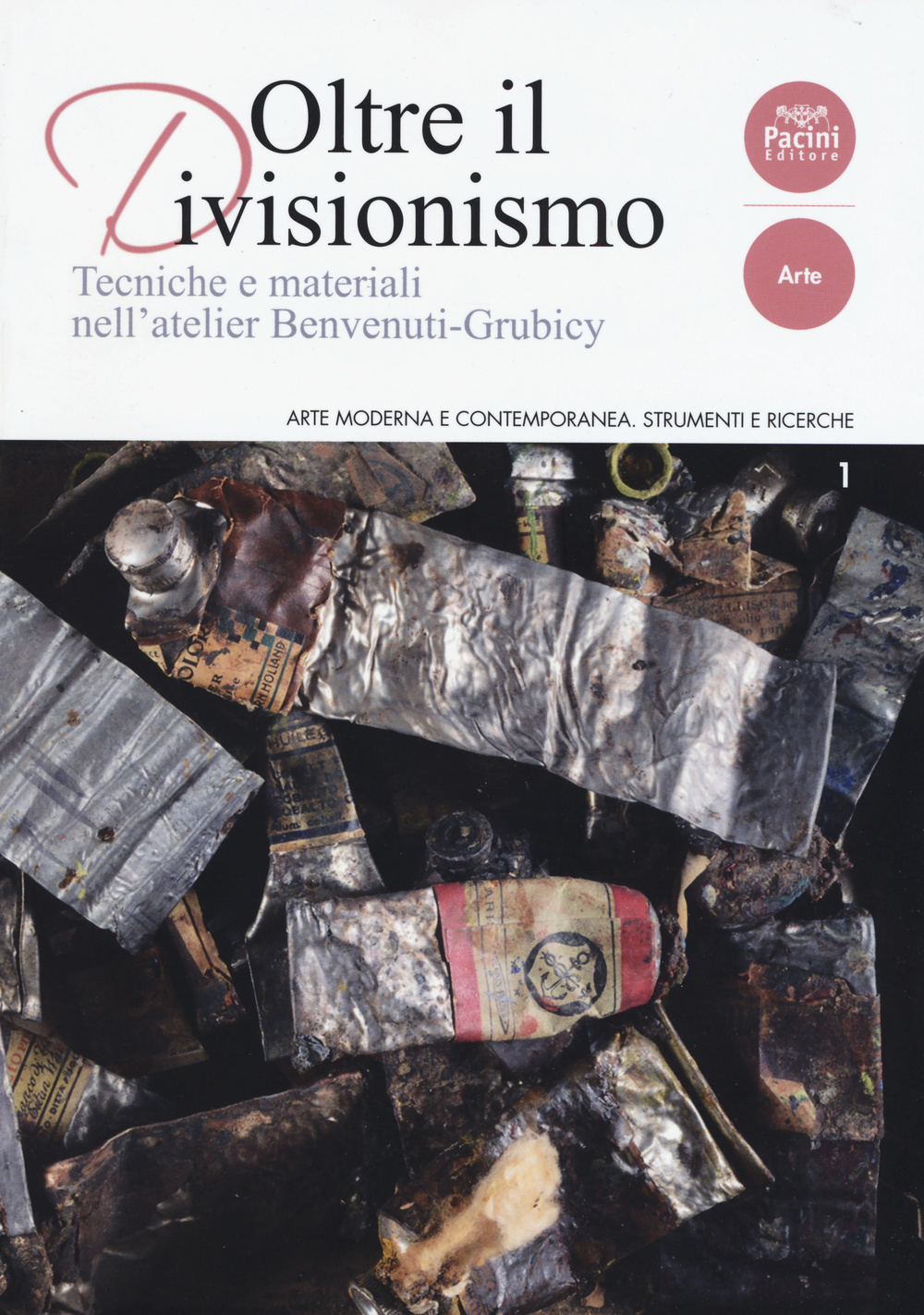 Oltre il divisionismo. Tecniche e materiali nell'atelier Benvenuti-Grubicy. Ediz. illustrata