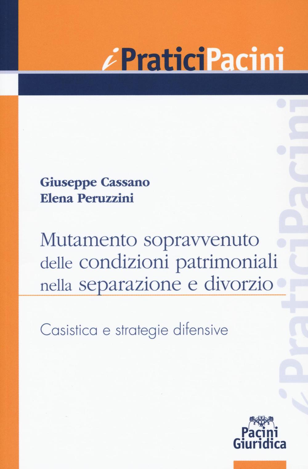 Mutamento sopravvenuto delle condizioni patrimoniali nella separazione e divorzio. Casistica e strategie difensive