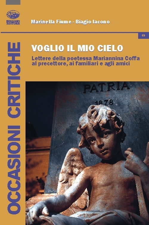 Voglio il mio cielo. Lettere della poetessa Mariannina Coffa al precettore, ai familiari, agli amici