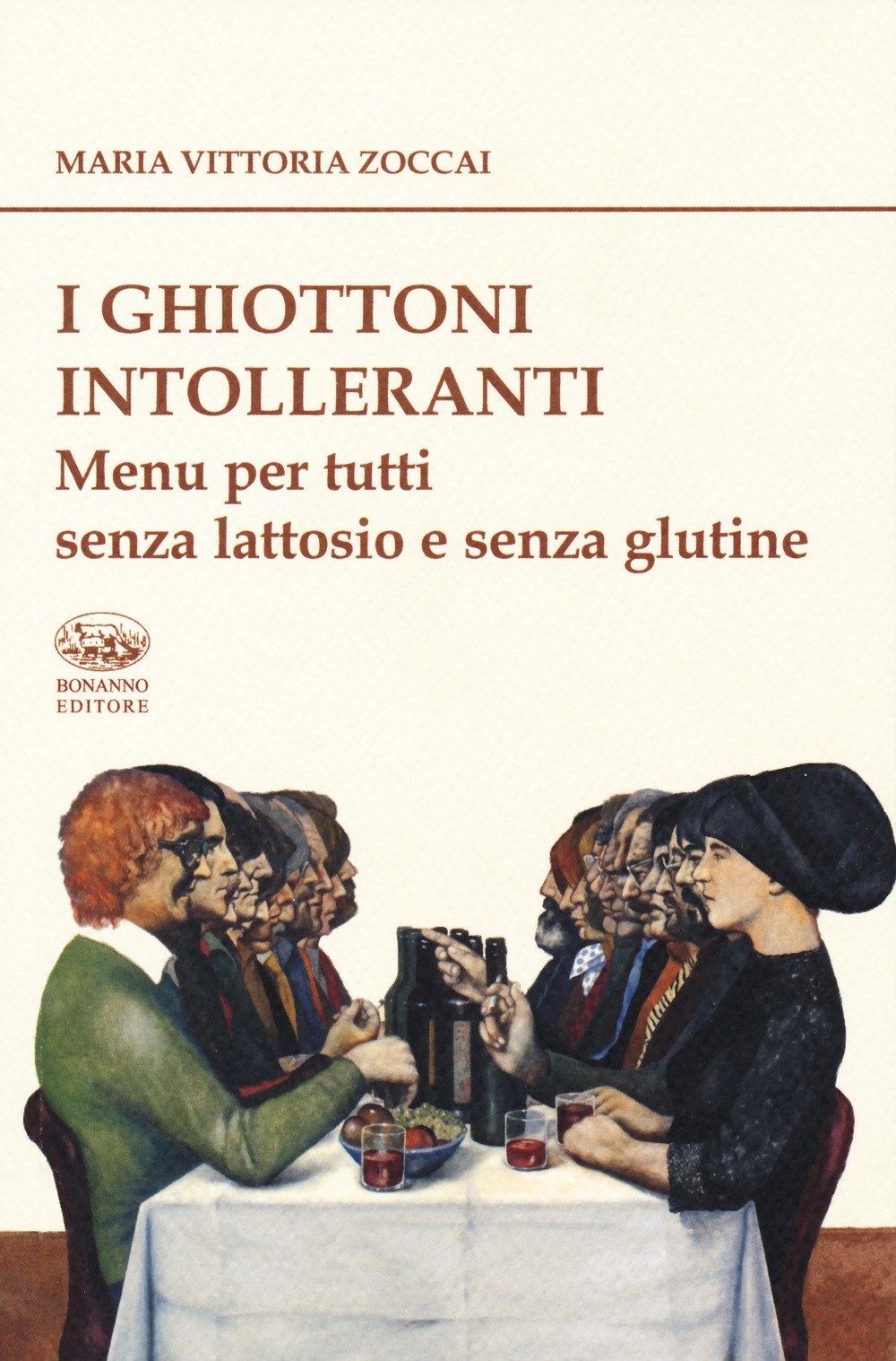 I ghiottoni intolleranti. Menu per tutti senza lattosio e senza glutine