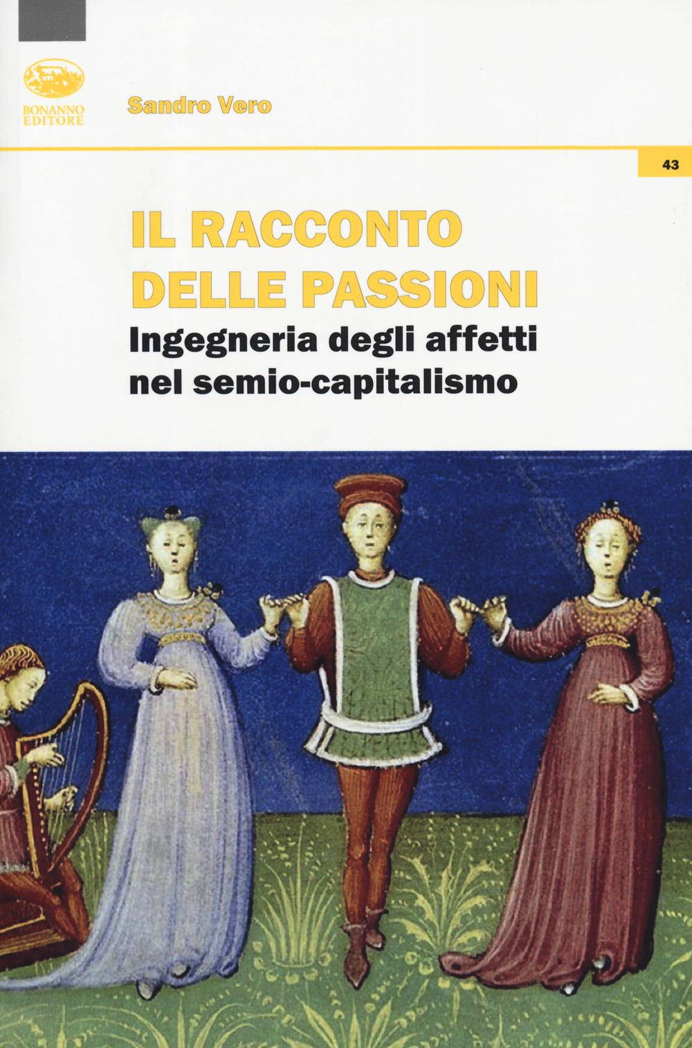 Il racconto delle passioni. Ingegneria degli affetti nel semio-capitalismo