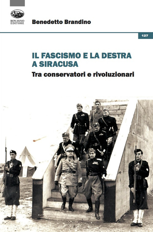 Il fascismo e la destra a Siracusa. Tra conservatori e rivoluzionari