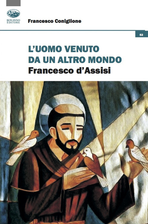 L'uomo venuto da un altro mondo. Francesco d'Assisi