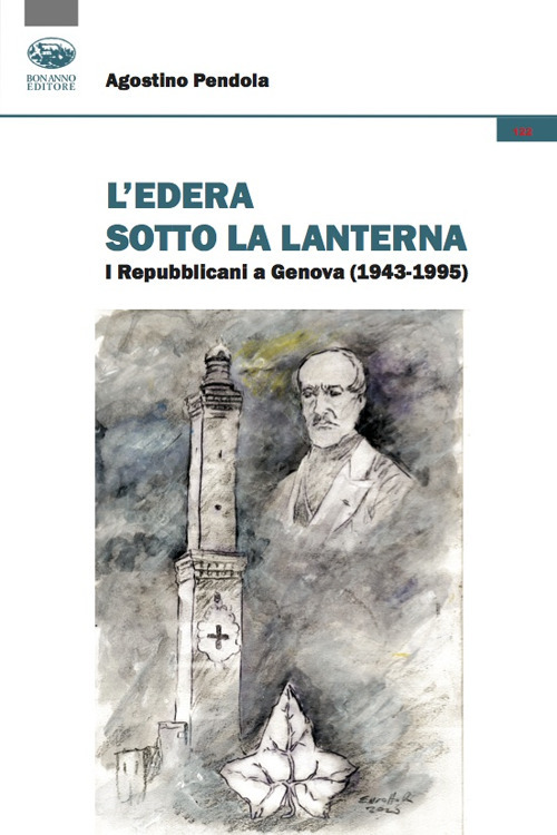 L'edera sotto la lanterna. I Repubblicani a Genova (1943-1995)