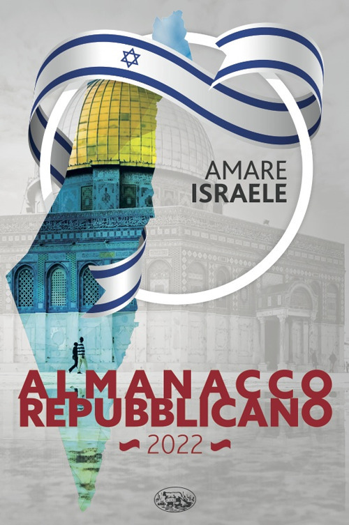 Almanacco Repubblicano 2022. Amare Israele