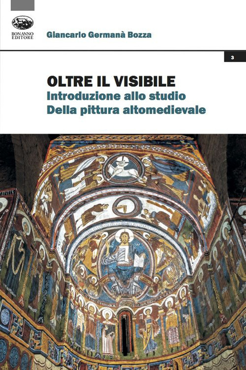 Oltre il visibile. Introduzione allo studio della pittura altomedievale