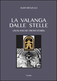La valanga dalle stelle-Avalanche from stars. Ediz. bilingue