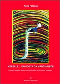 Kerelle... un poeta da marciapiede. Racconto visionario ispirato alla storia vera di due artisti «scomparsi»