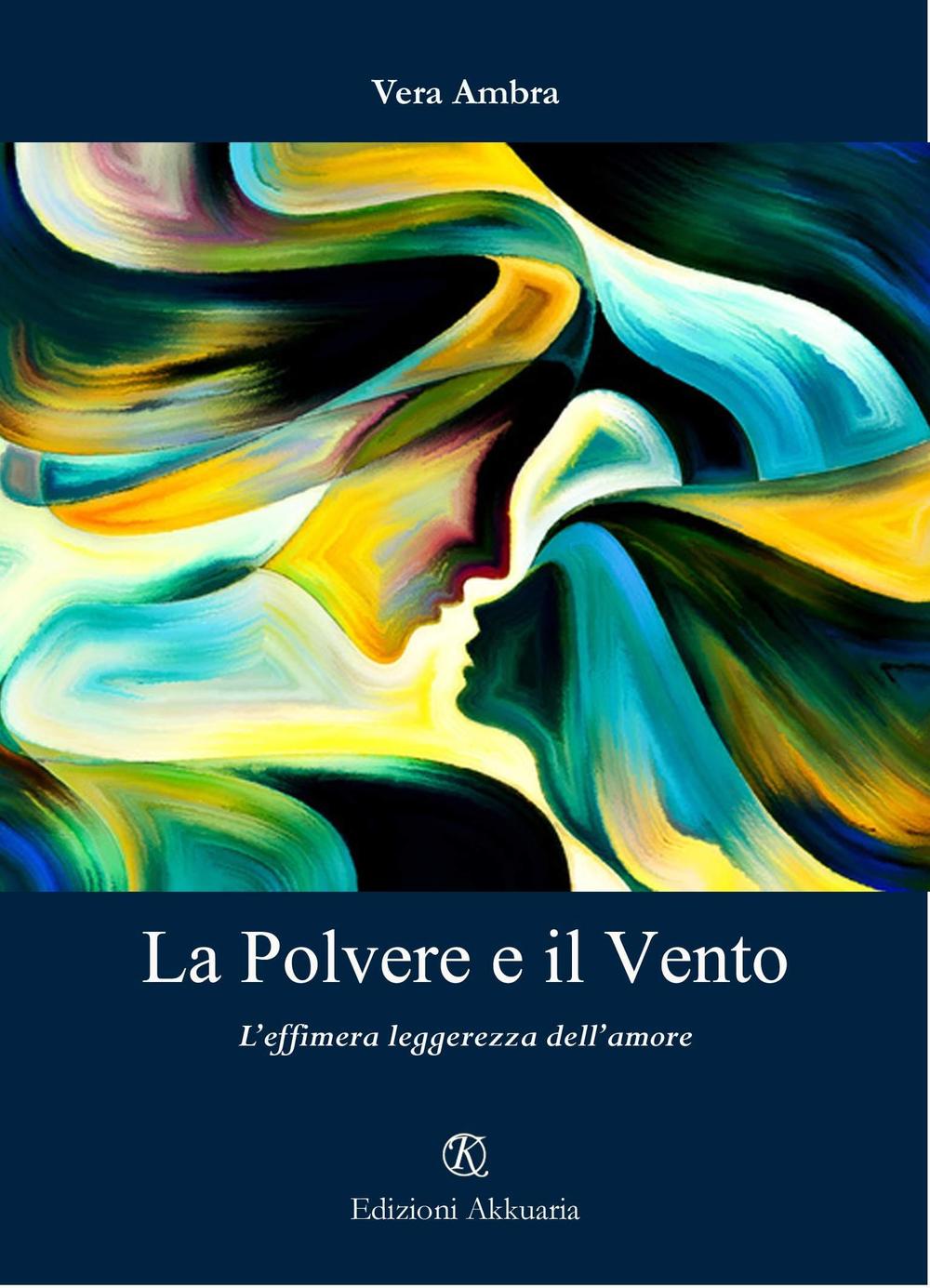 La polvere e il vento. L'effimera leggerezza dell'amore