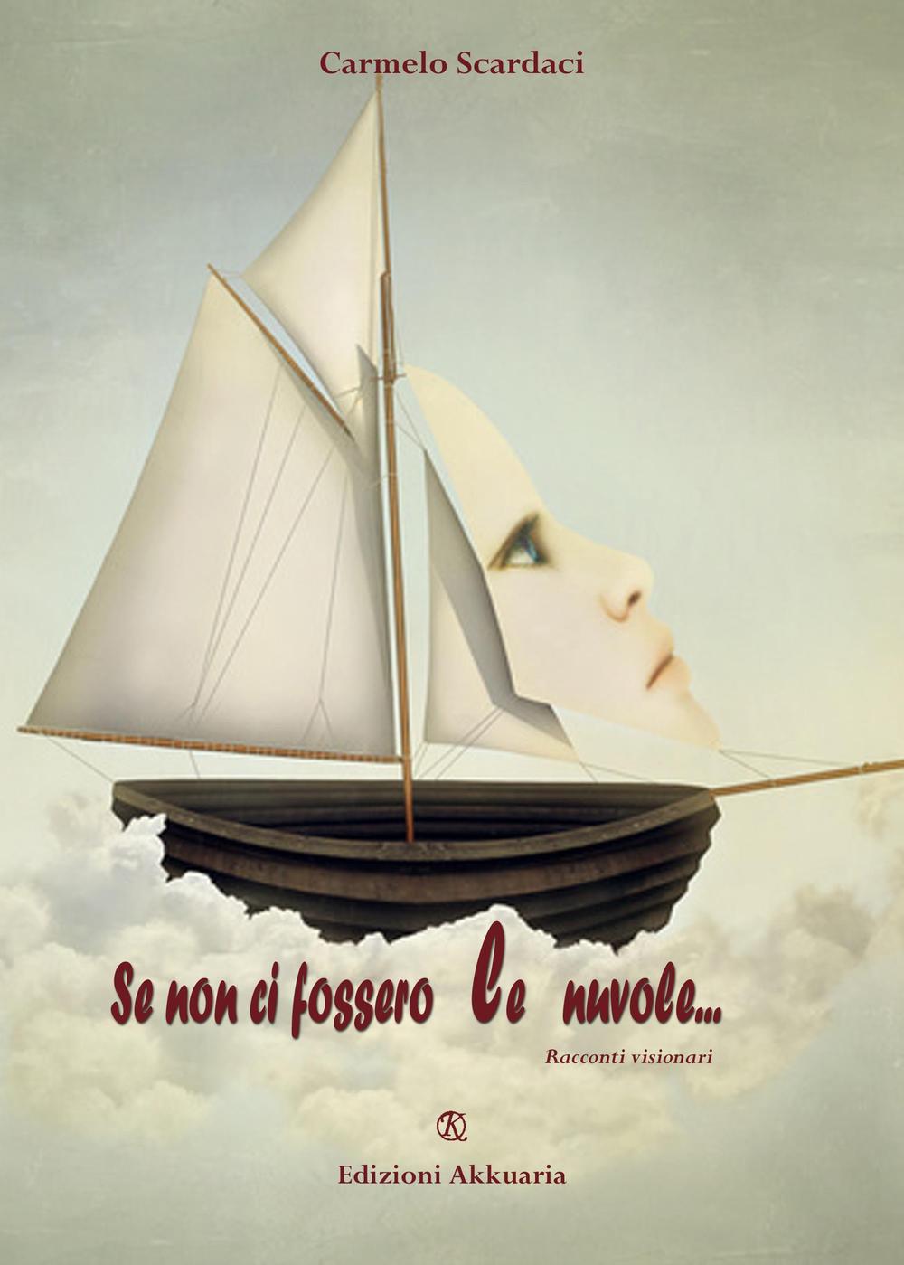 Se non ci fossero le nuvole.... Racconti visionari